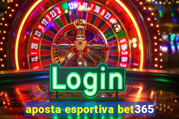 aposta esportiva bet365